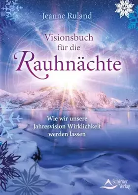 Couverture du produit · Visionsbuch für die Rauhnächte: Wie wir unsere Jahresvision Wirklichkeit werden lassen