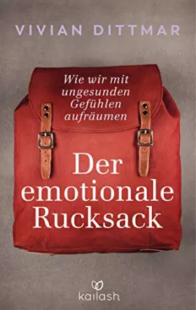Couverture du produit · Der emotionale Rucksack: Wie wir mit ungesunden Gefühlen aufräumen