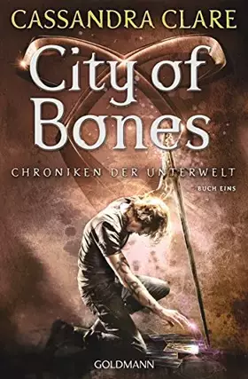 Couverture du produit · City of Bones: Chroniken der Unterwelt 1 (Die Chroniken der Unterwelt, Band 1)