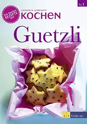 Couverture du produit · Guetzli: Die besten Rezepte aus »Annemarie Wildeisens Kochen«