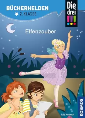 Couverture du produit · Die drei !!!, Bücherhelden 2. Klasse, Elfenzauber: Erstleser Kinder ab 7 Jahre