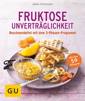 Couverture du produit · Fruktose-Unverträglichkeit: Beschwerdefrei mit dem 3-Phasen-Programm (GU Ratgeber Gesundheit)