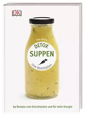 Couverture du produit · Detox Suppen: Zum Wohlfühlen. 69 Rezepte zum Entschlacken und für mehr Energie