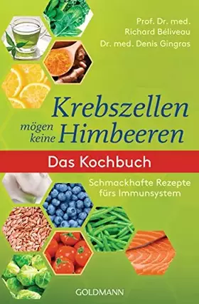Couverture du produit · Krebszellen mögen keine Himbeeren: Das Kochbuch: Schmackhafte Rezepte fürs Immunsystem