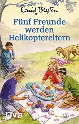 Couverture du produit · Fünf Freunde werden Helikoptereltern: Enid Blyton für Erwachsene