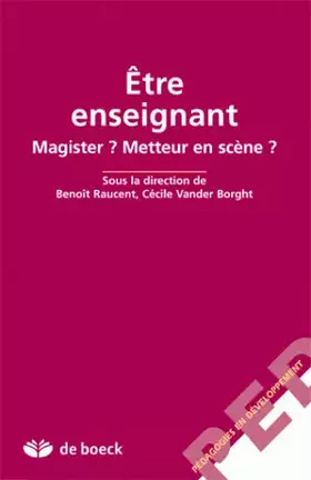 Couverture du produit · Etre enseignant : Magister ? Metteur en scène ?