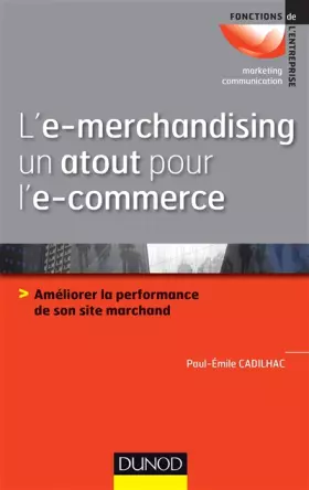 Couverture du produit · L'e-merchandising un atout pour l'e-commerce - Améliorer la performance de son site marchand: Améliorer la performance de son s