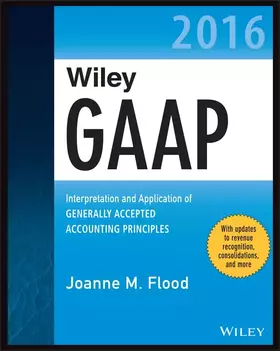 Couverture du produit · Wiley GAAP 2016: Interpretation and Application of Generally Accepted Accounting Principles (Wiley Regulatory Reporting)