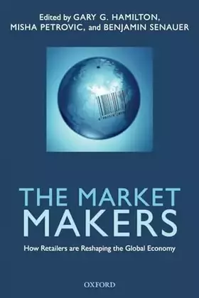 Couverture du produit · The Market Makers: How Retailers are Reshaping the Global Economy