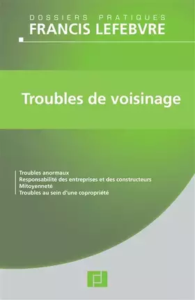 Couverture du produit · Troubles de voisinage: Troubles anormaux, Responsabilité des entreprises et des constructeurs, Mitoyenneté, Troubles au sein d'