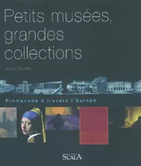 Couverture du produit · Petits musées, grandes collections : Promenade à travers l'Europe