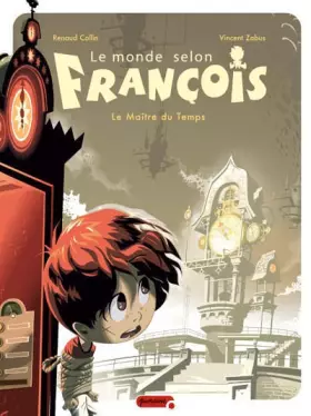Couverture du produit · Le monde selon François - tome 3 - Le maître du temps