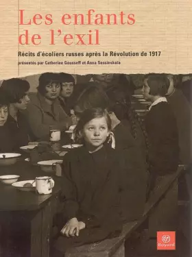Couverture du produit · Les enfants de l'exil : Récits d'écoliers russes après la Révolution de 1917