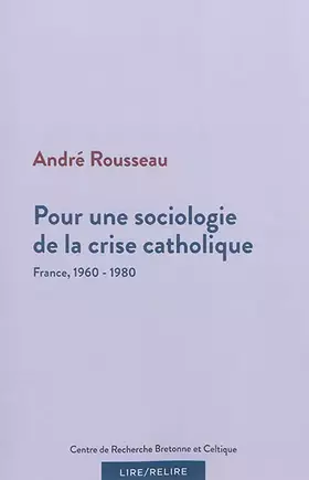 Couverture du produit · Pour une Sociologie de la Crise Catholique France 1960-1980