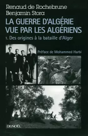 Couverture du produit · La guerre d'Algérie vue par les Algériens (Tome 1-Des origines à la bataille d'Alger)