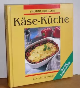 Couverture du produit · Käse- Küche. Vielseitig und lecker