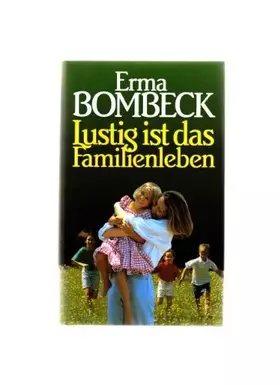 Couverture du produit · ERMA BOMBECK. Lustig ist das Familienleben. Mit Illustrationen von Ingeborg Haun