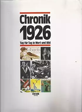 Couverture du produit · Die Chronik-Bibliothek des 20. Jahrhunderts : Tag für Tag in Wort und Bild 1926 Chronik 1926