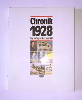 Couverture du produit · Chronik 1928 (Chronik / Bibliothek des 20. Jahrhunderts. Tag für Tag in Wort und Bild)