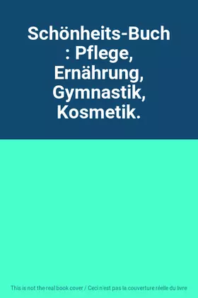 Couverture du produit · Schönheits-Buch : Pflege, Ernährung, Gymnastik, Kosmetik.