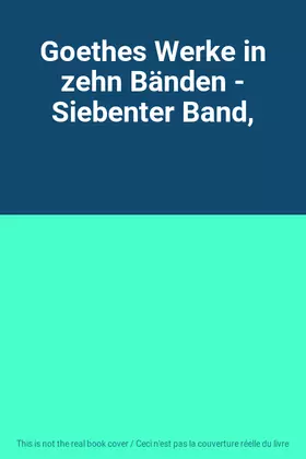 Couverture du produit · Goethes Werke in zehn Bänden - Siebenter Band,