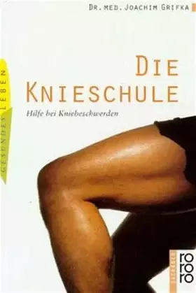 Couverture du produit · Die Knieschule: Hilfe bei Kniebeschwerden