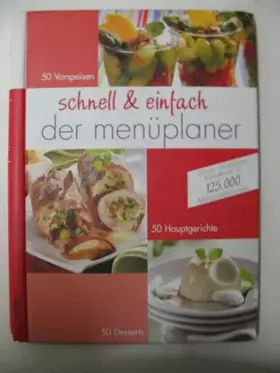 Couverture du produit · Schnell & einfach - der Menüplaner : 50 Vorspeisen, 50 Hauptgerichte, 50 Desserts