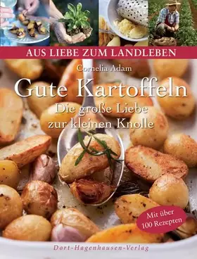 Couverture du produit · Gute Kartoffeln: Die große Liebe zur kleinen Knolle (Aus Liebe zum Landleben)