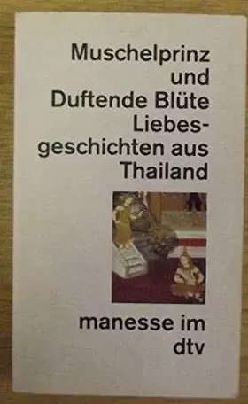 Couverture du produit · Muschelprinz Und Duftende Blute Liebesgeschichten Aus Thailand