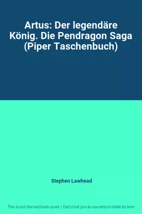 Couverture du produit · Artus: Der legendäre König. Die Pendragon Saga (Piper Taschenbuch)