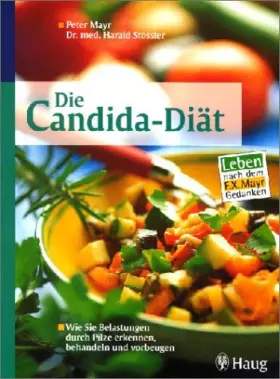 Couverture du produit · Die Candida-Diät. Wie Sie Belastungen durch Pilze erkennen, behandeln und vorbeugen. Leben nach dem F.X.Mayr-Gedanken