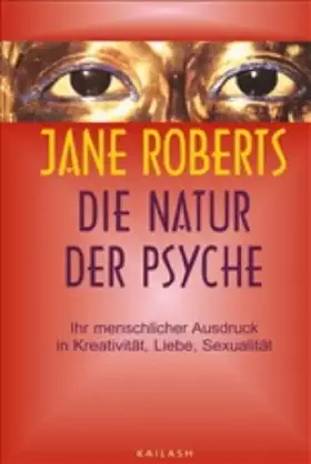 Couverture du produit · Die Natur der Psyche: Ihr menschlicher Ausdruck in Kreativität, Liebe, Sexualität