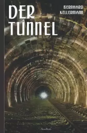 Couverture du produit · Bernhard Kellermann: Der Tunnel