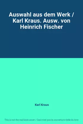 Couverture du produit · Auswahl aus dem Werk / Karl Kraus. Ausw. von Heinrich Fischer