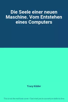Couverture du produit · Die Seele einer neuen Maschine. Vom Entstehen eines Computers