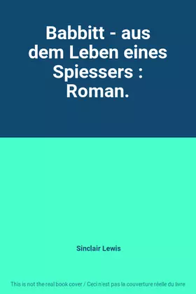 Couverture du produit · Babbitt - aus dem Leben eines Spiessers : Roman.