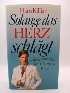 Couverture du produit · Solange das Herz schlägt. Aufzeichnungen eines Chirurgen.