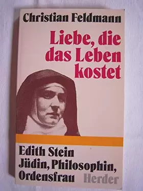 Couverture du produit · Liebe, die das Leben kostet, Edith Stein, Jüdin, Philosophin, Ordensfrau