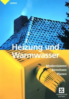 Couverture du produit · Heizung und Warmwasser: Modernisieren, berechnen, planen
