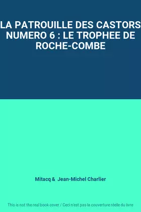 Couverture du produit · LA PATROUILLE DES CASTORS NUMERO 6 : LE TROPHEE DE ROCHE-COMBE
