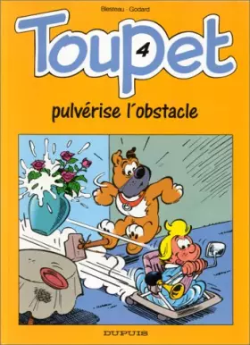 Couverture du produit · Toupet, N° 4 : Toupet pulvérise l'obstacle
