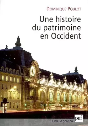 Couverture du produit · Une histoire du patrimoine en Occident, XVIIIe-XXIe siècle : Du monument aux valeurs