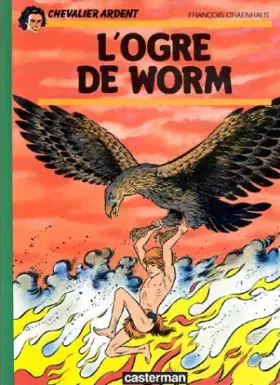 Couverture du produit · Chevalier Ardent, tome 9 : L'Ogre de Worm
