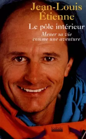 Couverture du produit · Le pôle intérieur : Mener sa vie comme une aventure