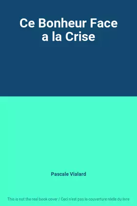 Couverture du produit · Ce Bonheur Face a la Crise