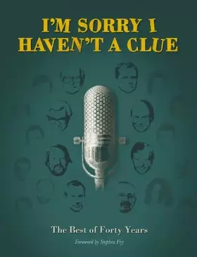 Couverture du produit · I’m Sorry I Haven't a Clue: The Best of Forty Years: Foreword by Stephen Fry