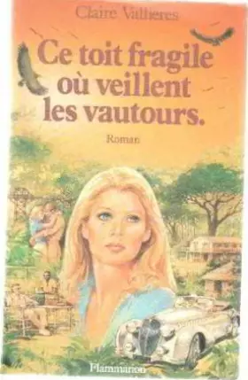 Couverture du produit · Ce toit fragile ou veillent les vautours