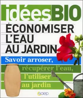 Couverture du produit · Economiser l'eau au jardin - Savoir arroser, récuperer l'eau, l'utiliser au jardin