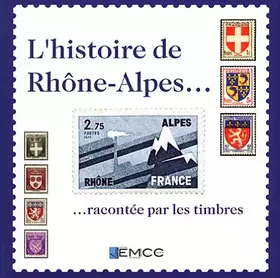 Couverture du produit · L'histoire de Rhône-Alpes... racontée par les timbres