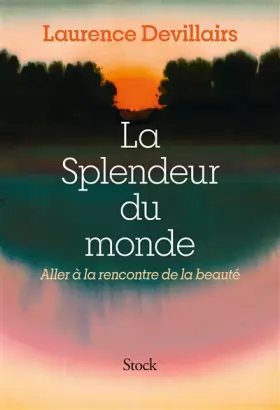 Couverture du produit · La splendeur du monde: Aller à la rencontre de la beauté
